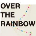 , OVER THE RAINOW　虹の彼方 -こことどこかをつなぐ、アーティストたちとの遊飛行-