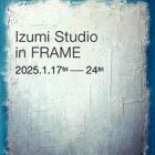 , 卒業生出品：Izumi Studio in FRAME